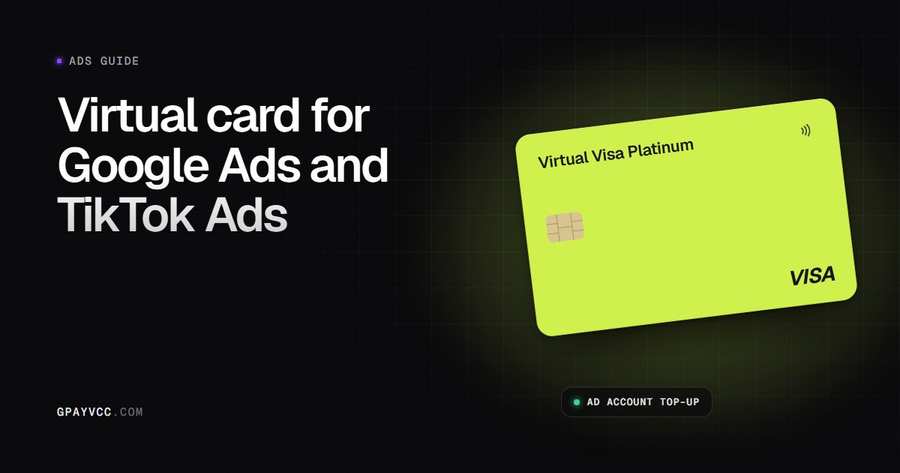 Virtual card for Google Ads and TikTok Ads