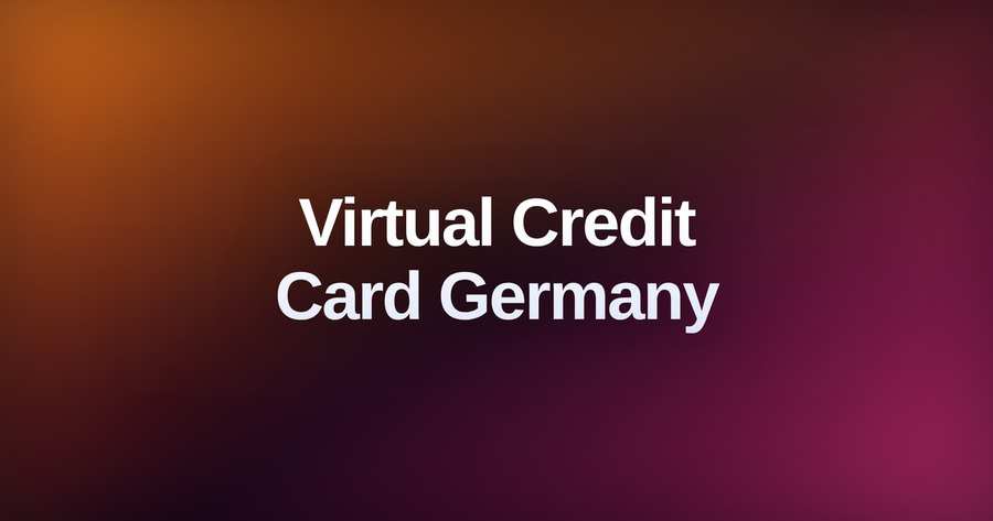 Virtual Credit Card Germany: Get Yours in Minutes. No KYC. No Waiting