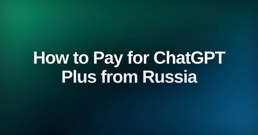How to Pay for ChatGPT Plus from Russia: Get VCC for OpenAI